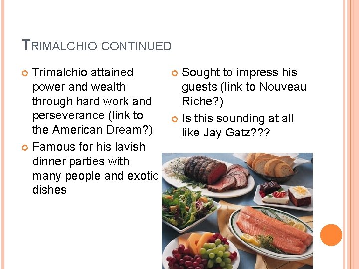 TRIMALCHIO CONTINUED Trimalchio attained power and wealth through hard work and perseverance (link to