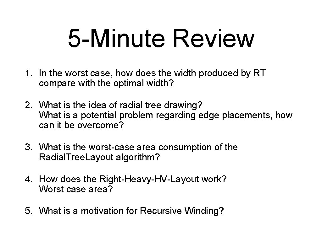 5 -Minute Review 1. In the worst case, how does the width produced by
