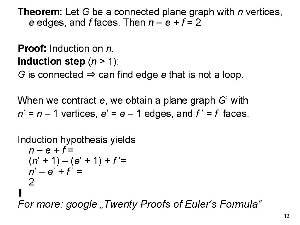 Theorem: Let G be a connected plane graph with n vertices, e edges, and