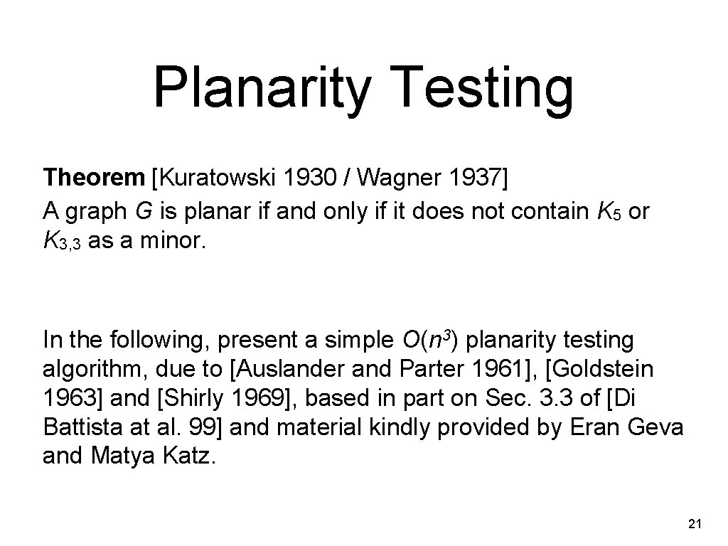 Planarity Testing Theorem [Kuratowski 1930 / Wagner 1937] A graph G is planar if