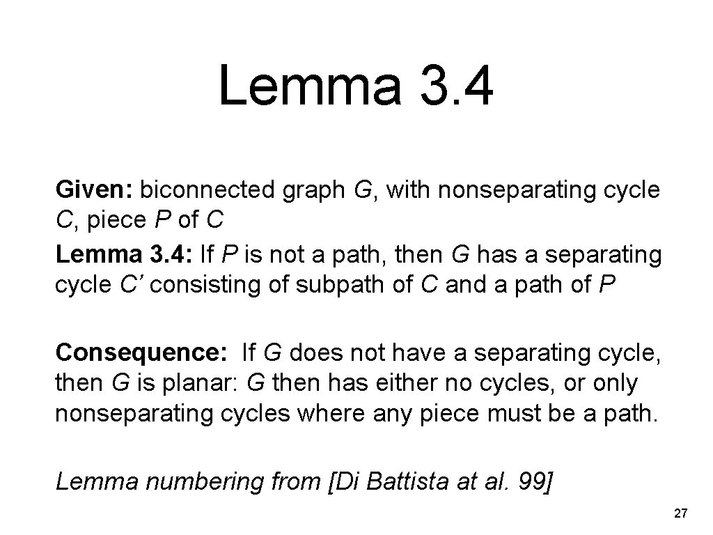 Lemma 3. 4 Given: biconnected graph G, with nonseparating cycle C, piece P of