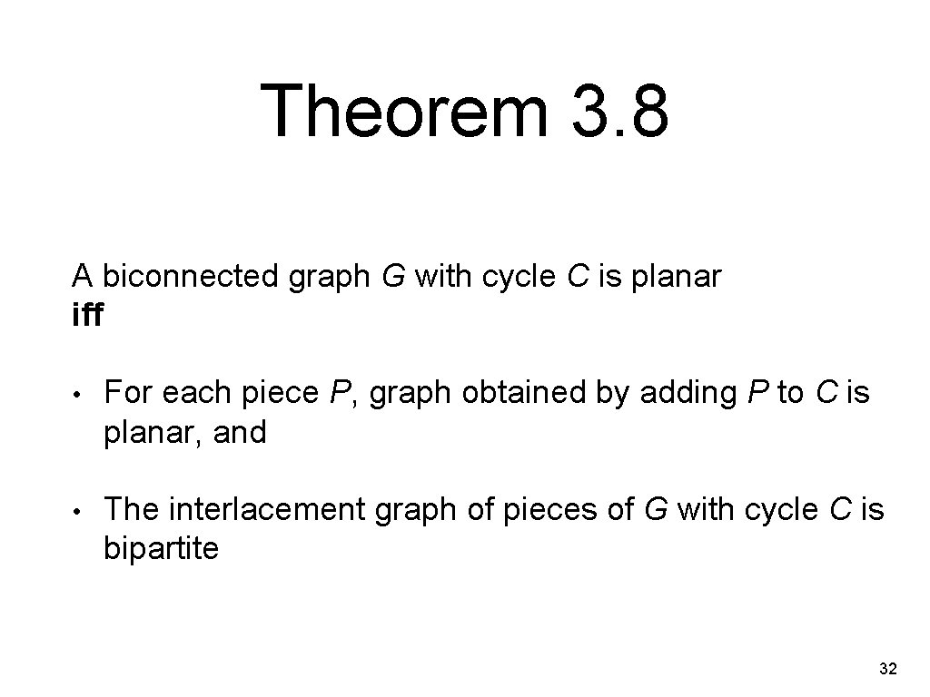 Theorem 3. 8 A biconnected graph G with cycle C is planar iff •