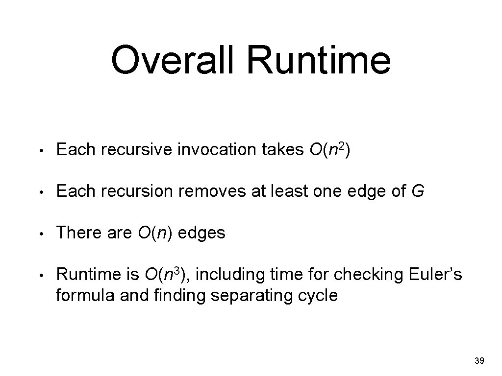 Overall Runtime • Each recursive invocation takes O(n 2) • Each recursion removes at