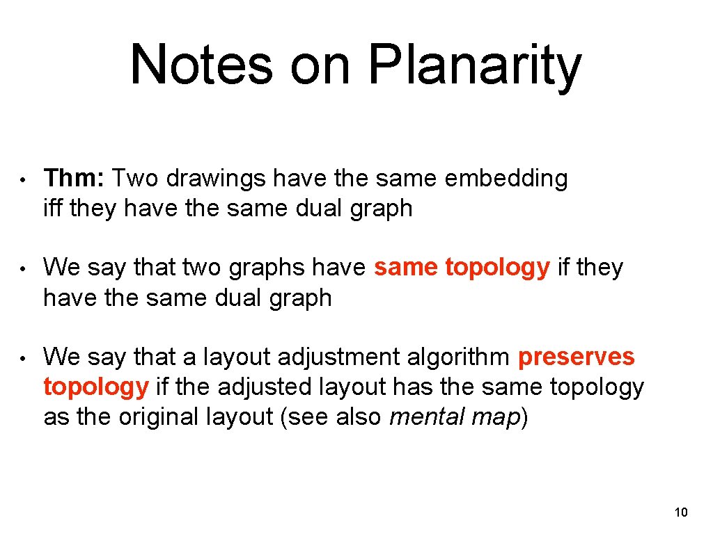 Notes on Planarity • Thm: Two drawings have the same embedding iff they have
