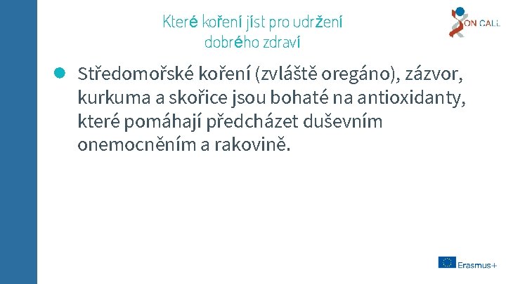 Které koření jíst pro udržení dobrého zdraví ● Středomořské koření (zvláště oregáno), zázvor, kurkuma