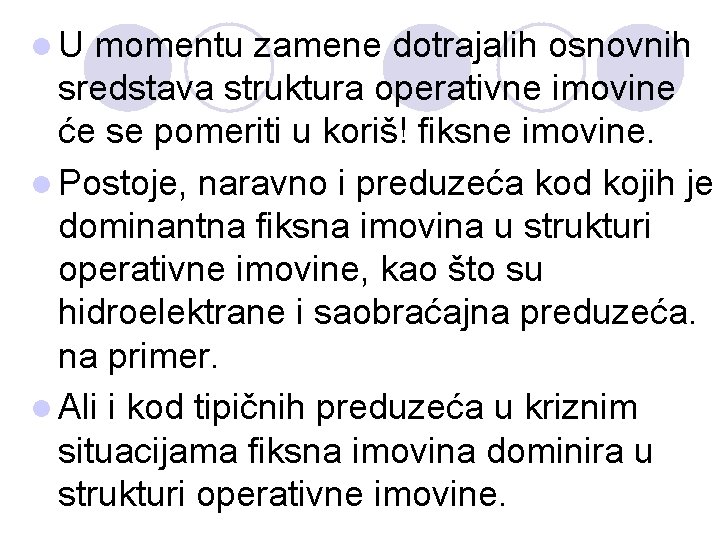 l. U momentu zamene dotrajalih osnovnih sredstava struktura operativne imovine će se pomeriti u