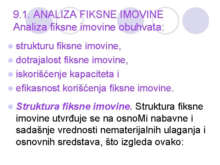 9. 1. ANALIZA FIKSNE IMOVINE Analiza fiksne imovine obuhvata: l strukturu fiksne imovine, l