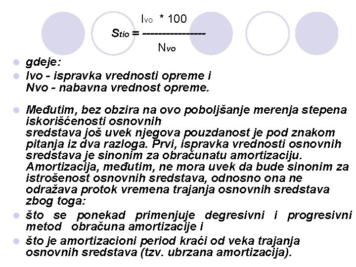 Ivo * 100 Stio = --------Nvo l l gdeje: Ivo - ispravka vrednosti opreme