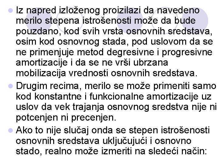 l Iz napred izloženog proizilazi da navedeno merilo stepena istrošenosti može da bude pouzdano,