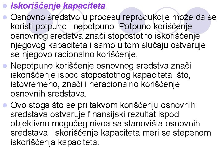 Iskorišćenje kapaciteta. l Osnovno sredstvo u procesu reprodukcije može da se koristi potpuno i