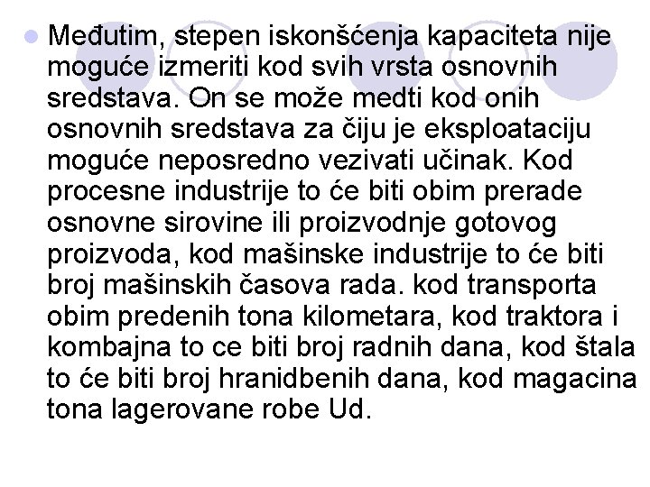 l Međutim, stepen iskonšćenja kapaciteta nije moguće izmeriti kod svih vrsta osnovnih sredstava. On