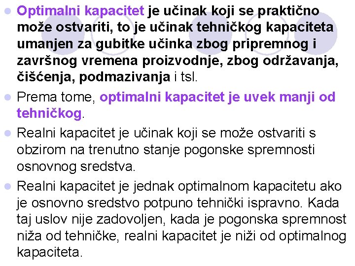 Optimalni kapacitet je učinak koji se praktično može ostvariti, to je učinak tehničkog kapaciteta