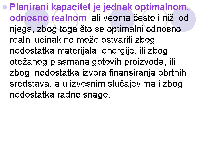 l Planirani kapacitet je jednak optimalnom, odnosno realnom, ali veoma često i niži od