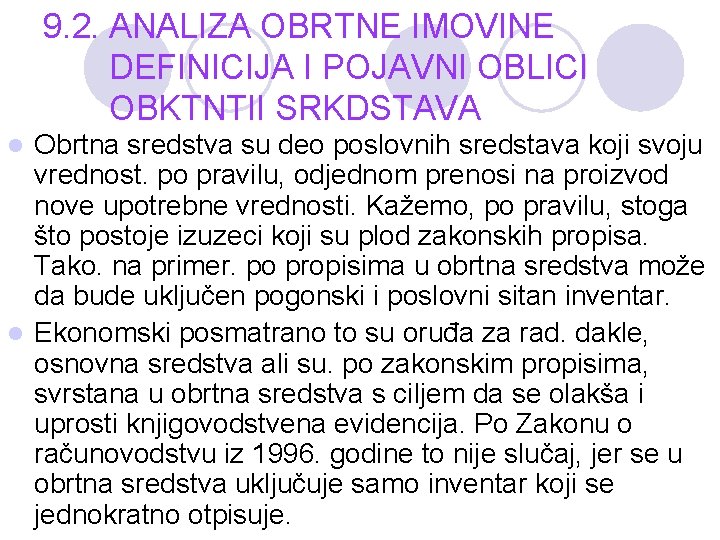 9. 2. ANALIZA OBRTNE IMOVINE DEFINICIJA I POJAVNI OBLICI OBKTNTII SRKDSTAVA Obrtna sredstva su