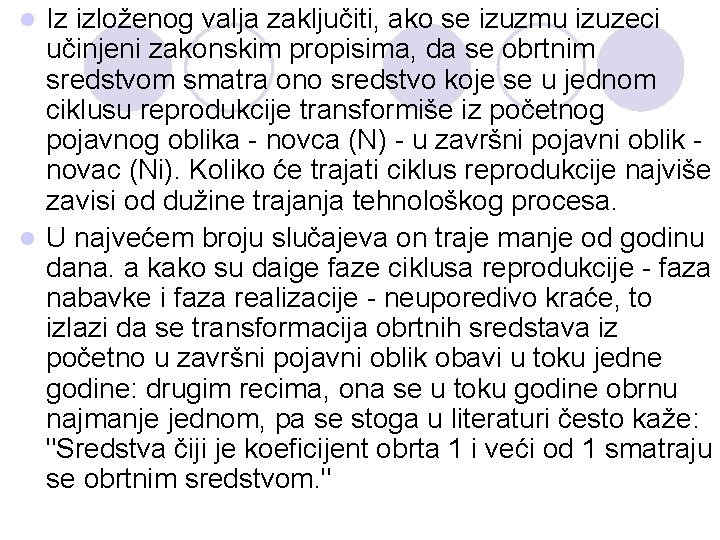 Iz izloženog valja zaključiti, ako se izuzmu izuzeci učinjeni zakonskim propisima, da se obrtnim