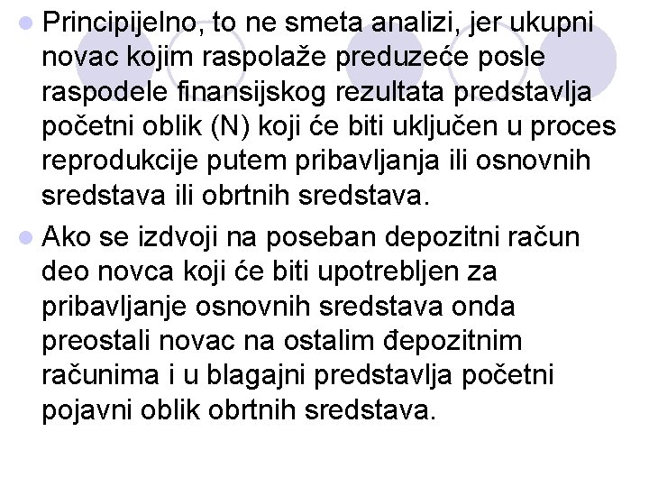 l Principijelno, to ne smeta analizi, jer ukupni novac kojim raspolaže preduzeće posle raspodele