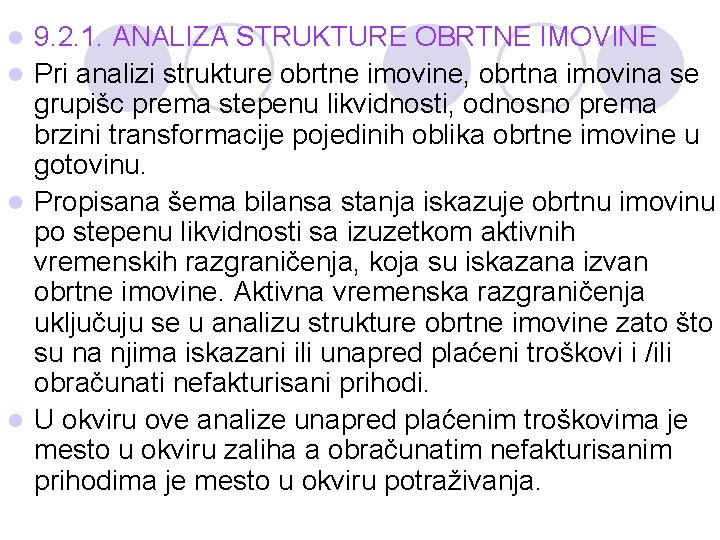 9. 2. 1. ANALIZA STRUKTURE OBRTNE IMOVINE l Pri analizi strukture obrtne imovine, obrtna