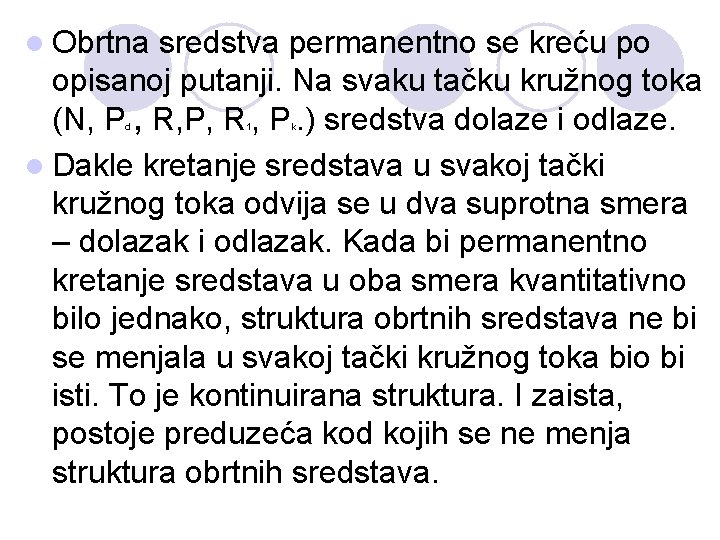 l Obrtna sredstva permanentno se kreću po opisanoj putanji. Na svaku tačku kružnog toka