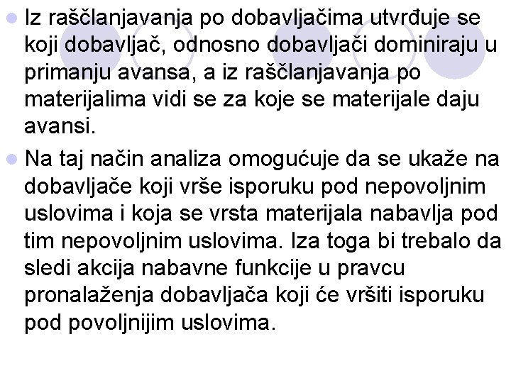 l Iz raščlanjavanja po dobavljačima utvrđuje se koji dobavljač, odnosno dobavljači dominiraju u primanju