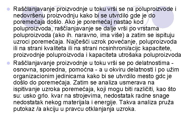 Raščlanjavanje proizvodnje u toku vrši se na poluproizvode i nedovršenu proizvodnju kako bi se