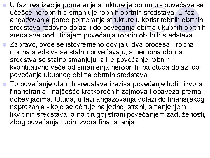 U fazi realizacije pomeranje strukture je obrnuto - povećava se učešće nerobnih a smanjuje