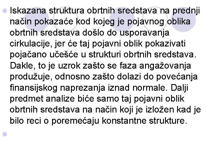 l Iskazana struktura obrtnih sredstava na prednji način pokazaće kod kojeg je pojavnog oblika