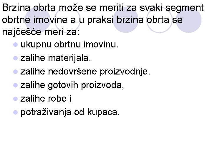 Brzina obrta može se meriti za svaki segment obrtne imovine a u praksi brzina