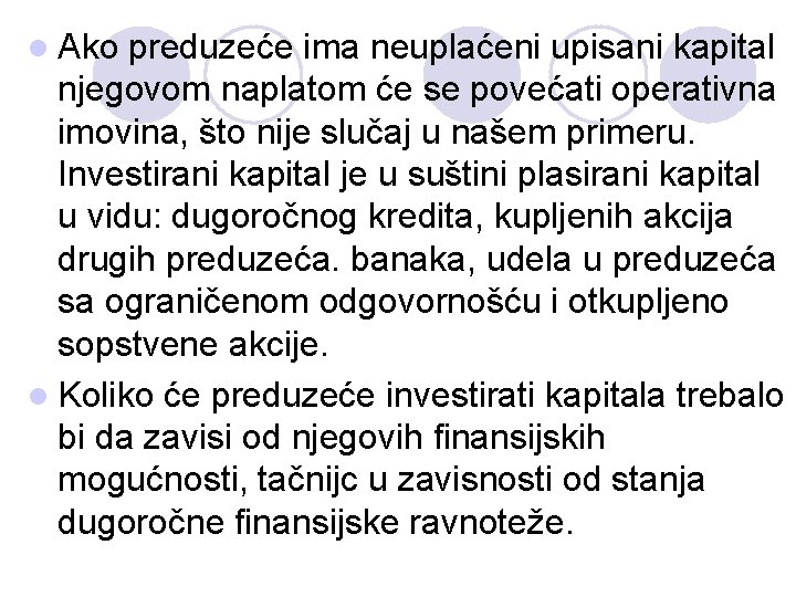 l Ako preduzeće ima neuplaćeni upisani kapital njegovom naplatom će se povećati operativna imovina,