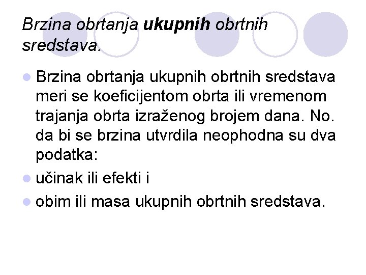 Brzina obrtanja ukupnih obrtnih sredstava. l Brzina obrtanja ukupnih obrtnih sredstava meri se koeficijentom