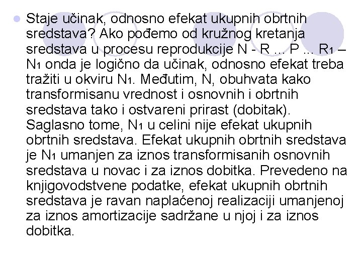 l Staje učinak, odnosno efekat ukupnih obrtnih sredstava? Ako pođemo od kružnog kretanja sredstava