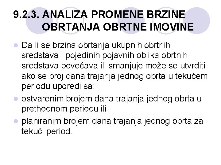 9. 2. 3. ANALIZA PROMENE BRZINE OBRTANJA OBRTNE IMOVINE Da li se brzina obrtanja