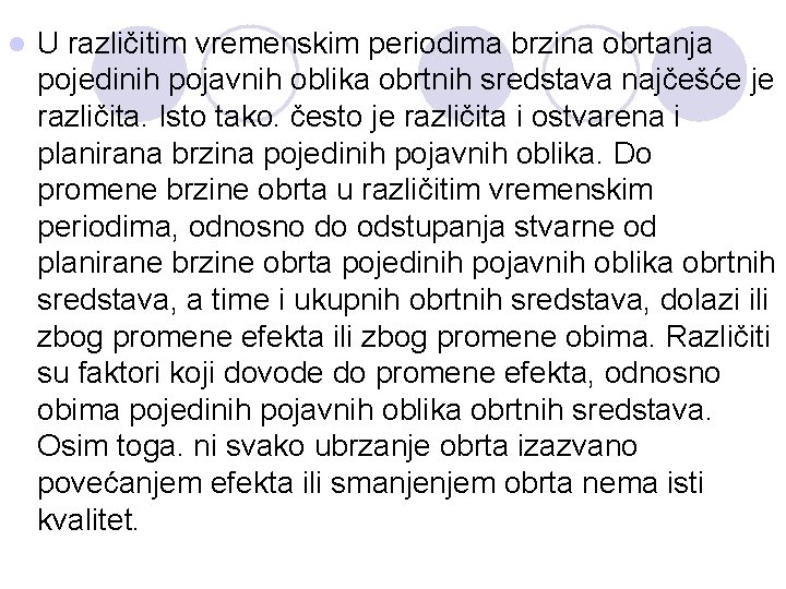 l U različitim vremenskim periodima brzina obrtanja pojedinih pojavnih oblika obrtnih sredstava najčešće je