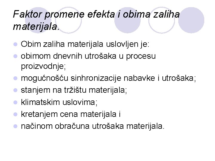 Faktor promene efekta i obima zaliha materijala. l l l l Obim zaliha materijala