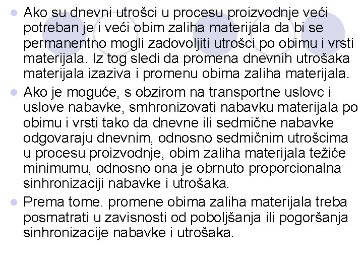 Ako su dnevni utrošci u procesu proizvodnje veći potreban je i veći obim zaliha