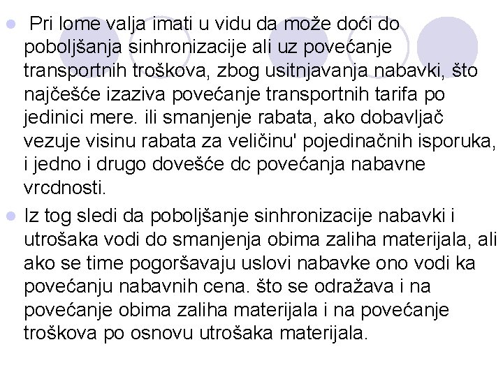 Pri lome valja imati u vidu da može doći do poboljšanja sinhronizacije ali uz