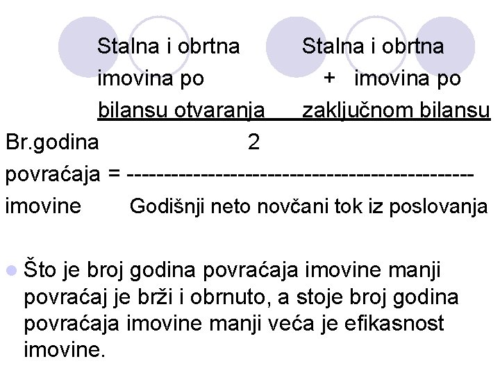 Stalna i obrtna imovina po + imovina po bilansu otvaranja zaključnom bilansu Br. godina