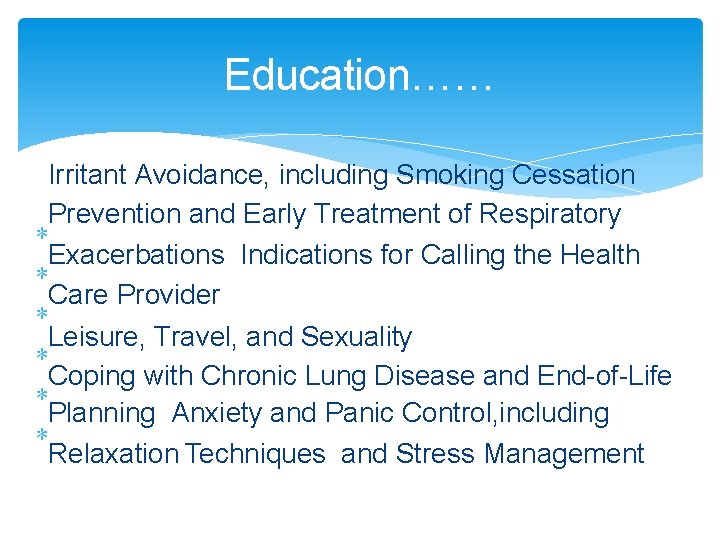 Education…… Irritant Avoidance, including Smoking Cessation Prevention and Early Treatment of Respiratory Exacerbations Indications