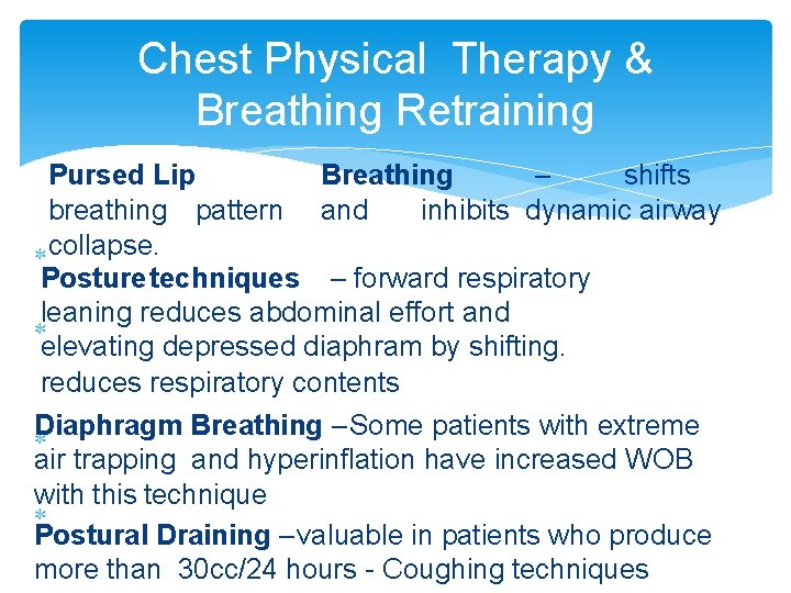 Chest Physical Therapy & Breathing Retraining Pursed Lip Breathing – shifts breathing pattern and