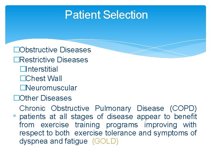Patient Selection �Obstructive Diseases �Restrictive Diseases �Interstitial �Chest Wall �Neuromuscular �Other Diseases Chronic Obstructive