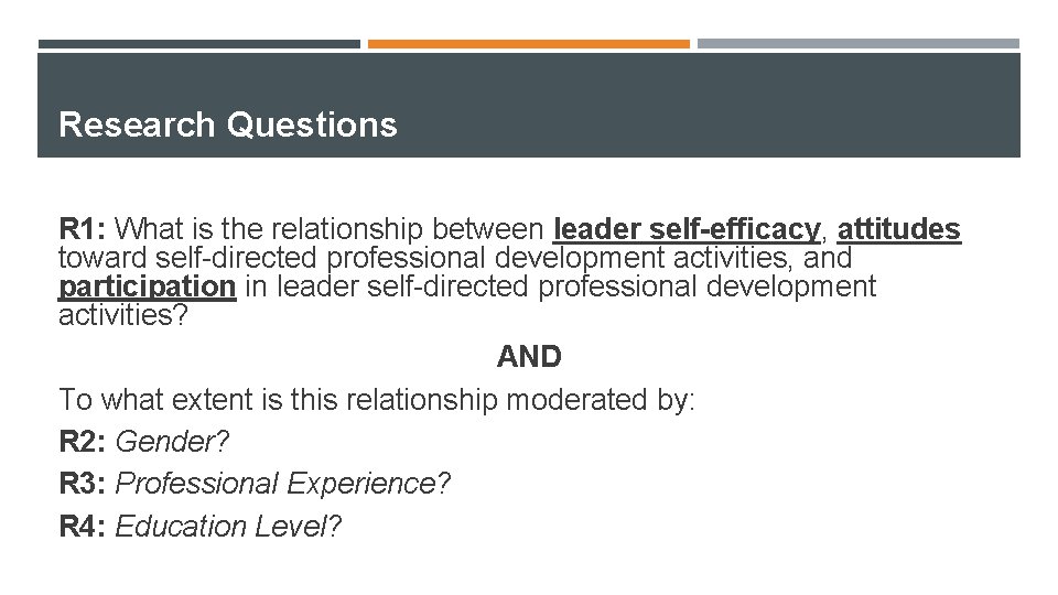 Research Questions R 1: What is the relationship between leader self-efficacy, attitudes toward self-directed