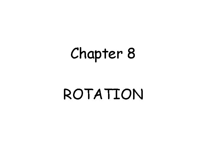 Chapter 8 ROTATION MFMc. Graw Ch 08 -Rotation - Revised 3/7/2010 1 