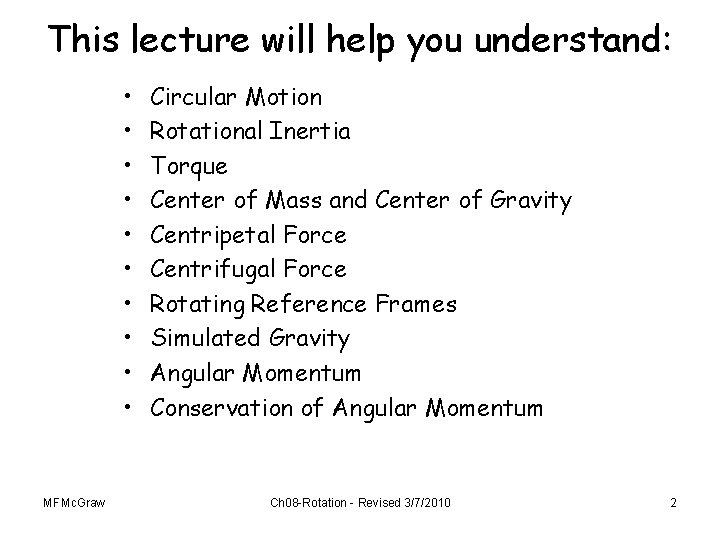 This lecture will help you understand: • • • MFMc. Graw Circular Motion Rotational