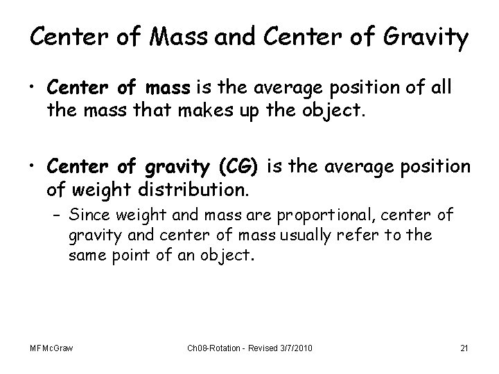 Center of Mass and Center of Gravity • Center of mass is the average
