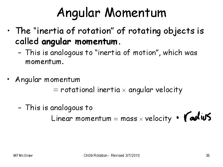 Angular Momentum • The “inertia of rotation” of rotating objects is called angular momentum.