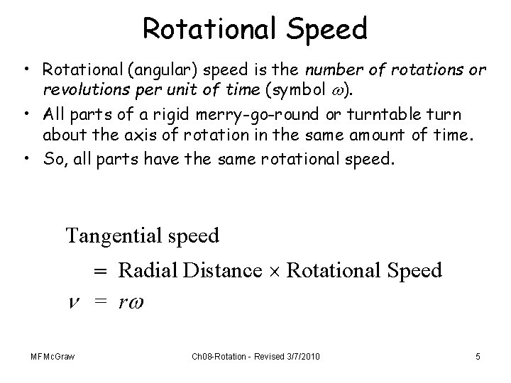 Rotational Speed • Rotational (angular) speed is the number of rotations or revolutions per