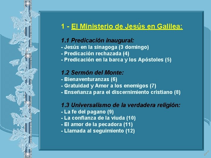 1 - El Ministerio de Jesús en Galilea: 1. 1 Predicación inaugural: - Jesús