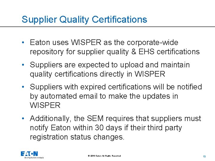 Supplier Quality Certifications • Eaton uses WISPER as the corporate-wide repository for supplier quality