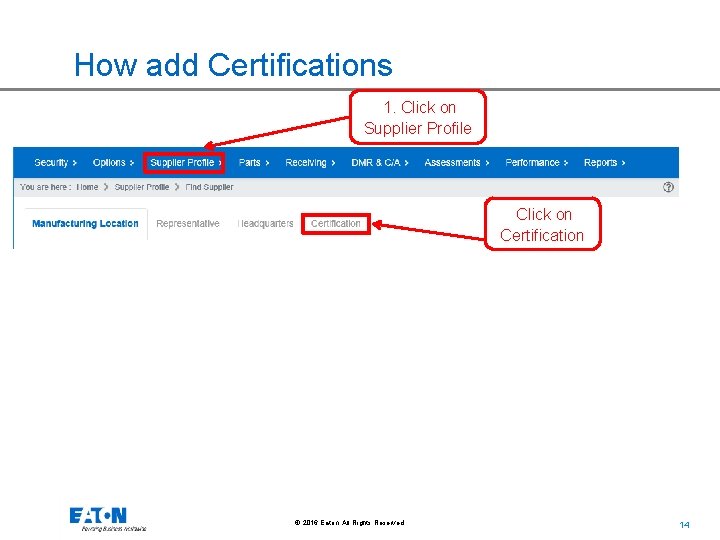 How add Certifications 1. Click on Supplier Profile Click on Certification © 2016 Eaton.