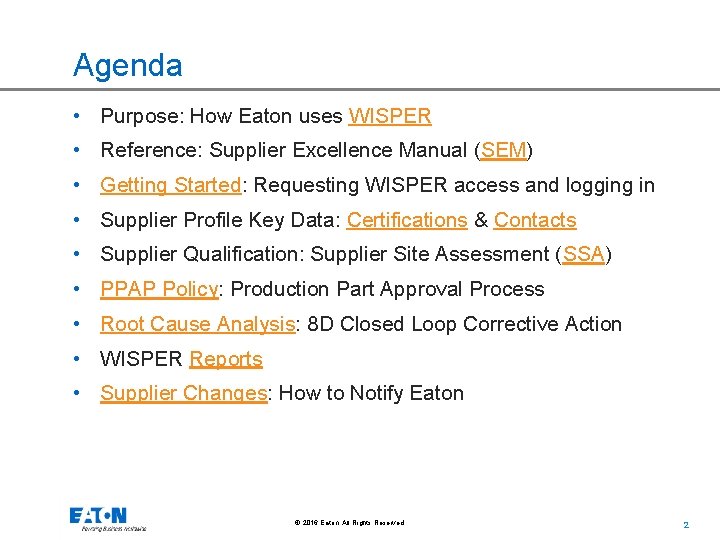Agenda • Purpose: How Eaton uses WISPER • Reference: Supplier Excellence Manual (SEM) •