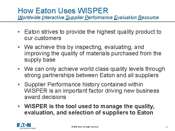 How Eaton Uses WISPER Worldwide Interactive Supplier Performance Evaluation Resource • Eaton strives to